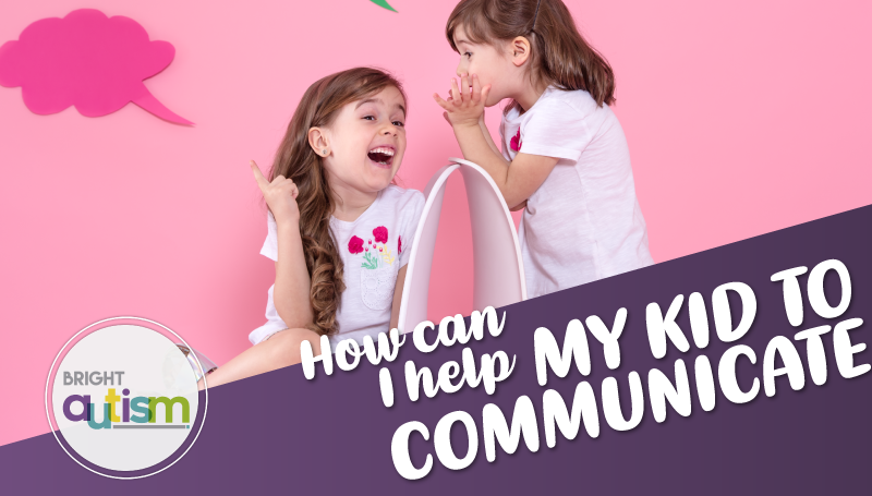 How Can I help My Kid To Communicate?