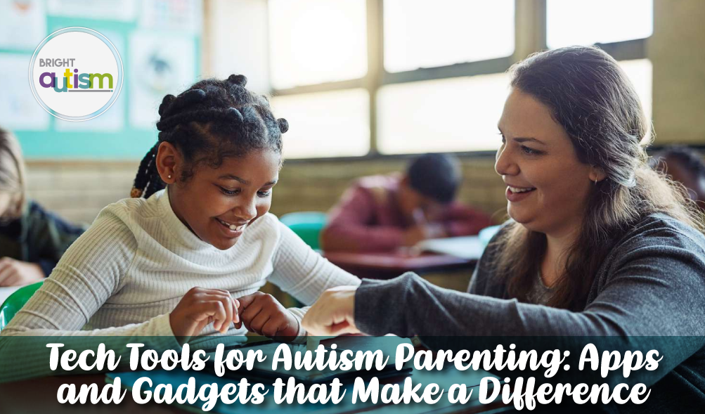 Tech Tools for Autism Parenting: Apps and Gadgets that Make a Difference