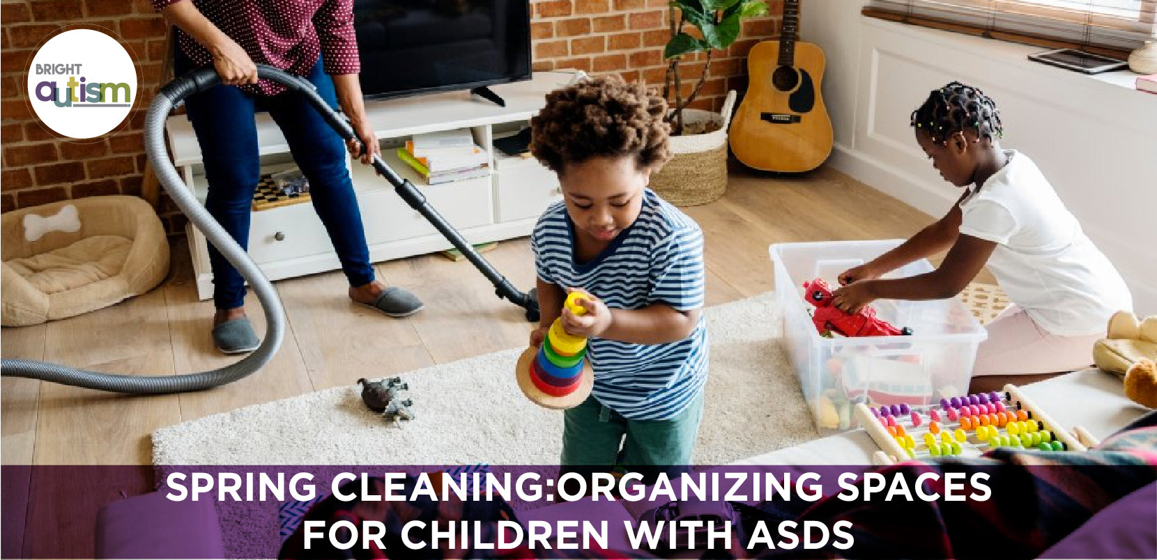 Spring Cleaning: organizing spaces for Children with ASDS