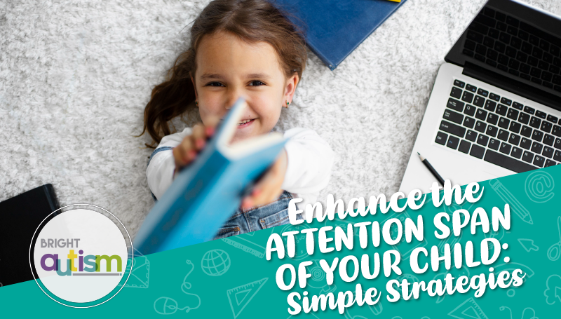 Enhance the Attention Span of Your Child: Simple Strategies