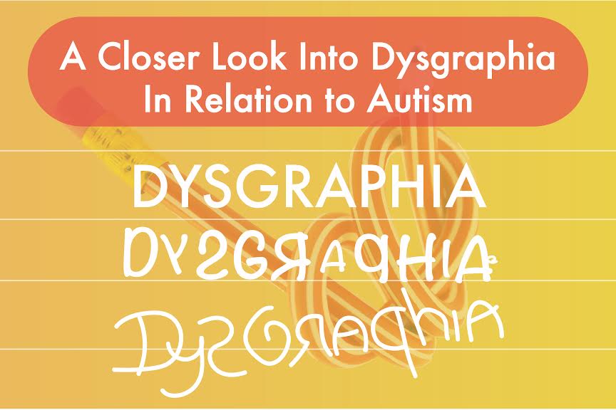 A Closer Look Into Dysgraphia In Relation to Autism