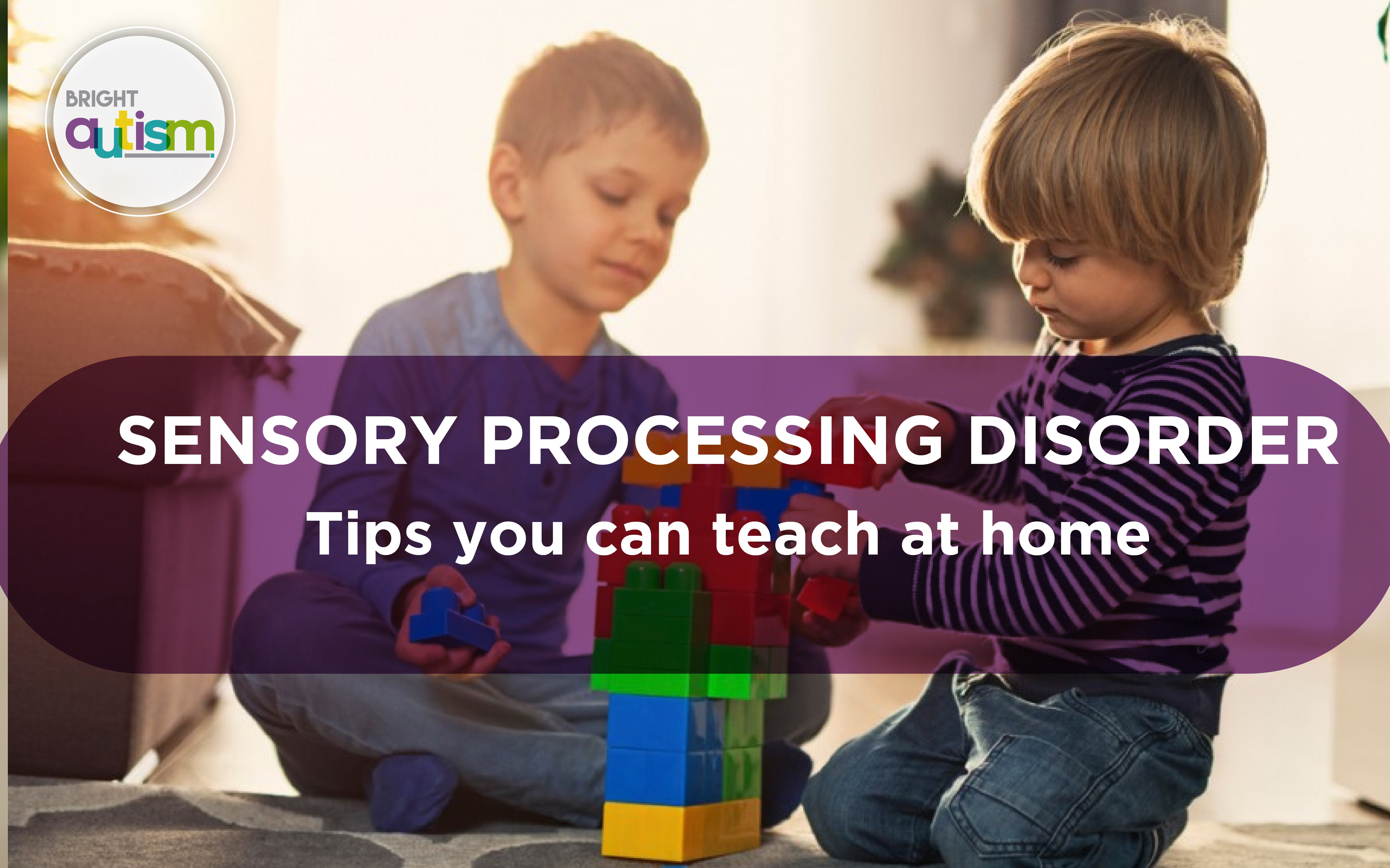 Sensory Processing Disorder: Tips you can teach at home
