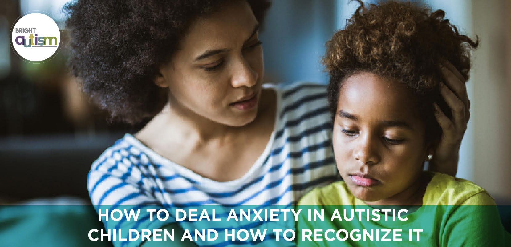 How to deal Anxiety in autistic children and how to recognize it.
