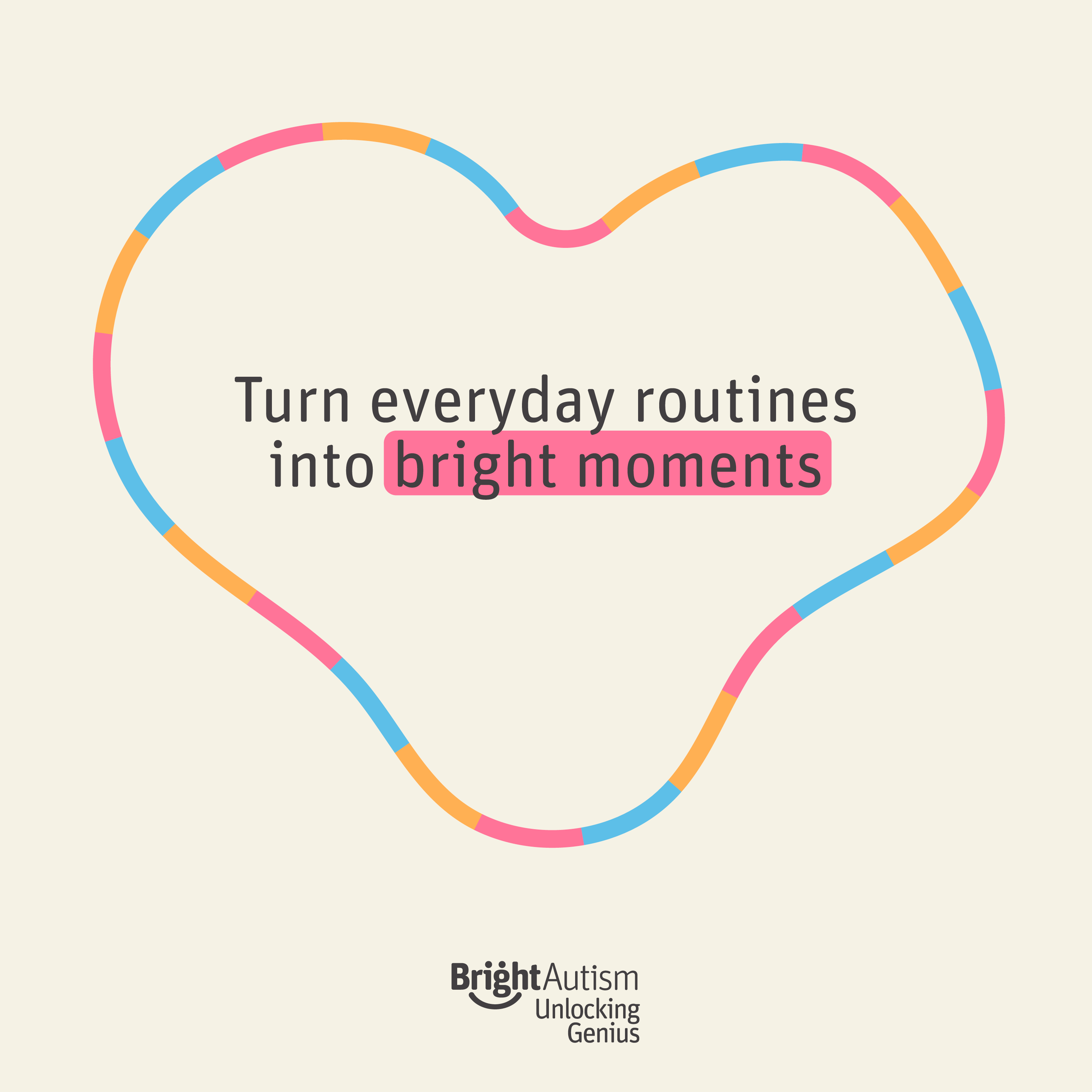 Bright Autism heart-shaped graphic with the message turning everyday routines into bright moments